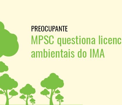 MPSC questiona licenciamentos ambientais do IMA