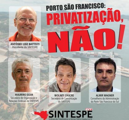 Porto São Francisco do Sul: PRIVATIZAÇÃO NÃO!