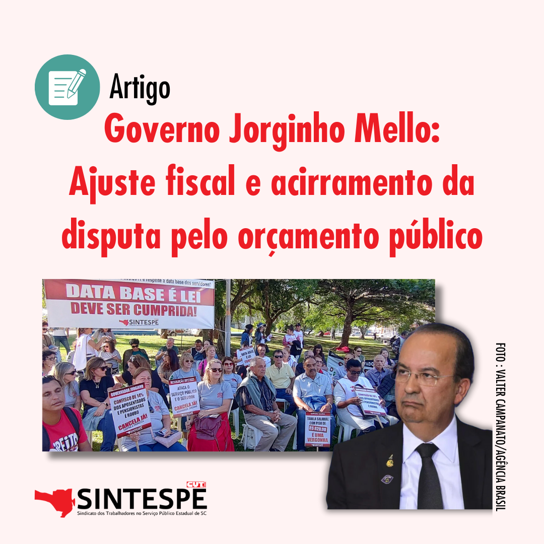 Artigo sobre 1º ano do Governo Jorginho aborda ajuste fiscal e acirramento da disputa pelo orçamento público