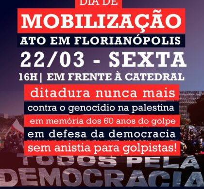 Dia 22 é dia de mobilização pela democracia em Floripa