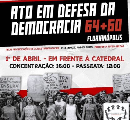 1º de abril terá ato e caminhada em Florianópolis para lembrar e descomemorar os 60 anos do golpe civil-militar