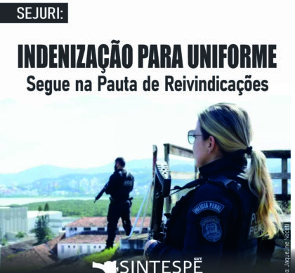 SEJURI: INDENIZAÇÃO PARA UNIFORME SEGUE NA PAUTA DE REIVINDICAÇÕES