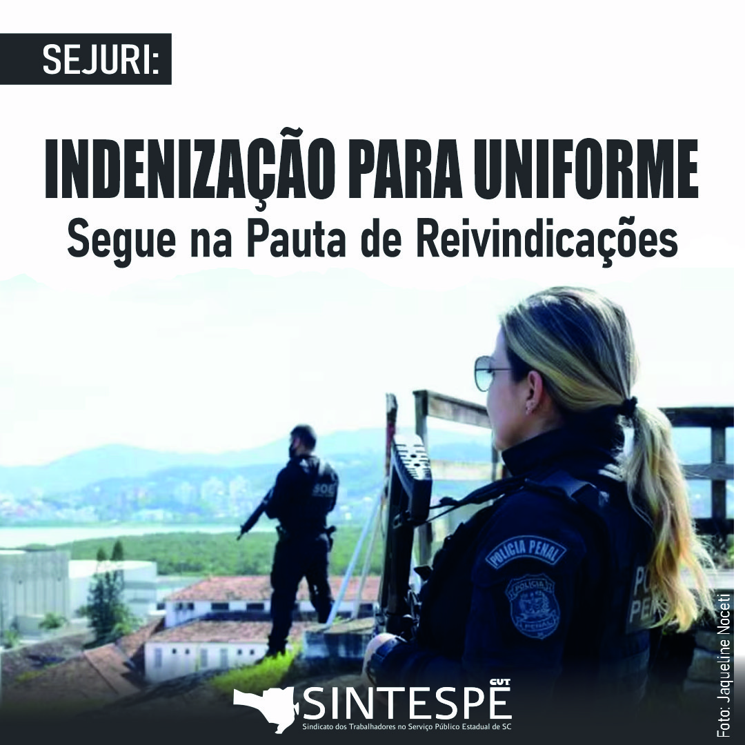 SEJURI: INDENIZAÇÃO PARA UNIFORME SEGUE NA PAUTA DE REIVINDICAÇÕES