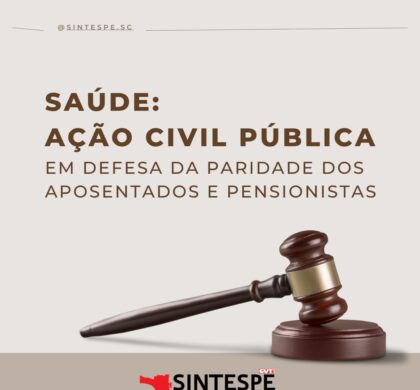 Saúde: SINTESPE ajuíza Ação Civil Pública em defesa da paridade dos aposentados e pensionistas