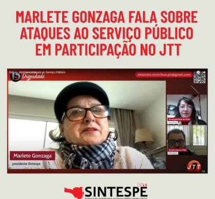 Marlete Gonzaga fala sobre ataques ao serviço público em participação no JTT