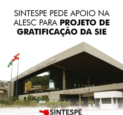 SINTESPE pede apoio na Alesc para projeto de gratificação da SIE