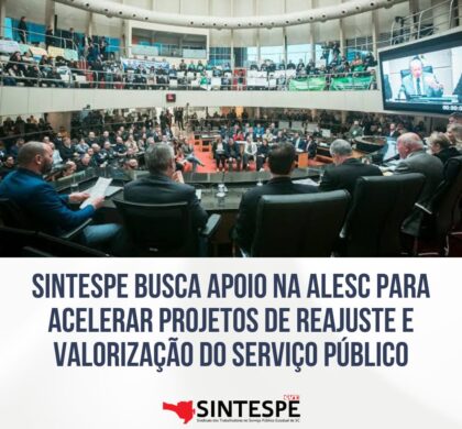 Sintespe busca apoio na Alesc para acelerar projetos de reajuste e valorização do serviço público